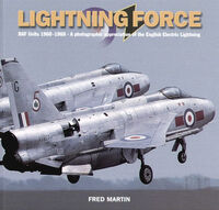 BAC/EE Lightning Force. RAF Units 1960-1988. A photographic appreciation of the English BAC/EE Lightning by Fred Martin - Image 1